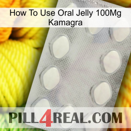 How To Use Oral Jelly 100Mg Kamagra 16